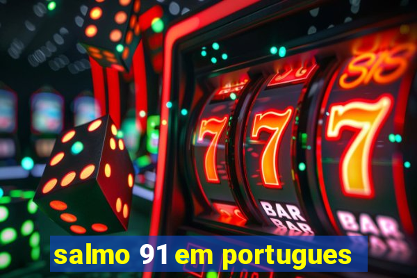 salmo 91 em portugues